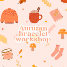 Load image into Gallery viewer, Autumn Bracelet Workshop 12th October
