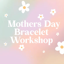 Load image into Gallery viewer, Mother’s Day Bracelet Workshop | Mimosa Option
