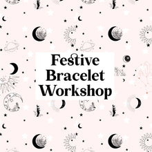 Load image into Gallery viewer, Festive Bracelet Workshop 7th December
